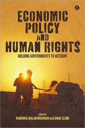 Economic Policy and Human Rights: Holding Governments to Account de Radhika Balakrishnan