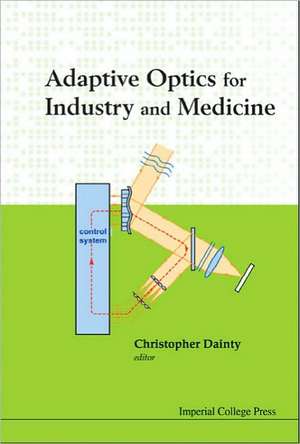 Adaptive Optics for Industry and Medicine - Proceedings of the Sixth International Workshop de Christopher Dainty