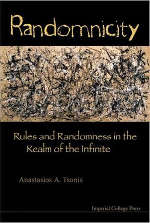 Randomnicity: Rules and Randomness in the Realm of the Infinite de Anastasios A. Tsonis