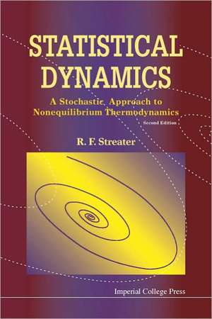 Statistical Dynamics: A Stochastic Approach to Nonequilibrium Thermodynamics de RAY F STREATER