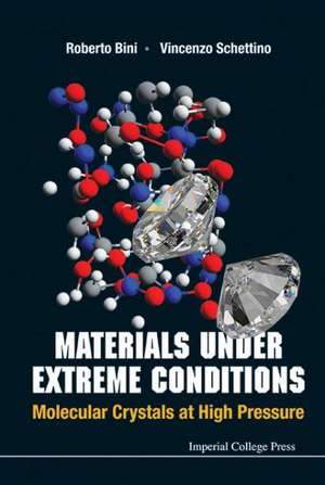 Materials Under Extreme Conditions: Molecular Crystals at High Pressure de Roberto Bini