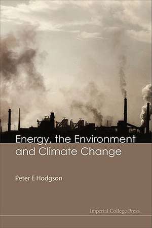 Energy, the Environment and Climate Change de Peter E. Hodgson