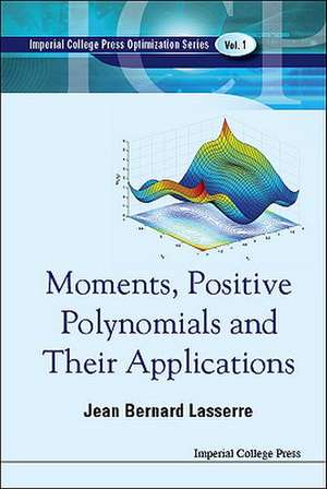 Moments, Positive Polynomials and Their Applications de Jean Bernard Lasserre