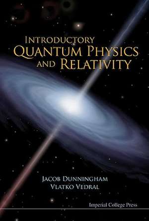 Introductory Quantum Physics and Relativity: Proceedings of the International Conference on ICMMS 2008 de JACOB DUNNINGHAM