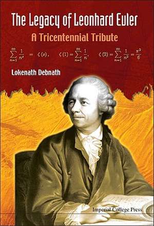 The Legacy of Leonhard Euler de Lokenath Debnath