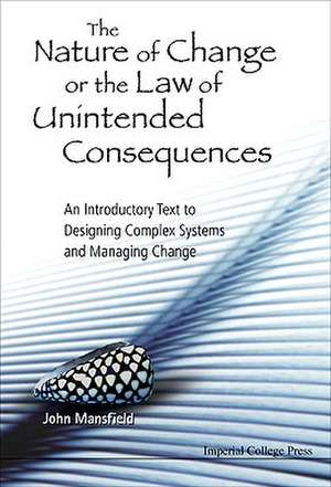 The Nature of Change or the Law of Unintended Consequences de John Mansfield