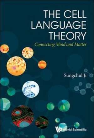 The Cell Language Theory: A Molecular Theory of Genomics, Transcriptomics, and Proteomics de Sungchul Ji