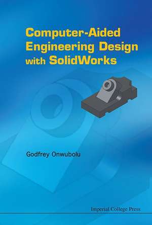 Computer-Aided Engineering Design with Solidworks de Godfrey Onwubolu