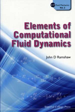 ELEMENTS OF COMPUTAT FLUID DYNAMICS (V2) de Ramshaw John D