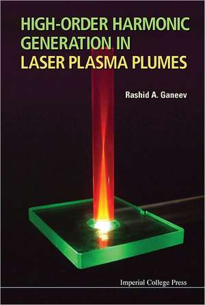 High-Order Harmonic Generation in Laser Plasma Plumes de Rashid A. Ganeev