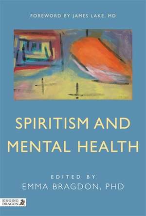 Spiritism and Mental Health: Practices from Spiritist Centers and Spiritist Psychiatric Hospitals in Brazil de James Lake