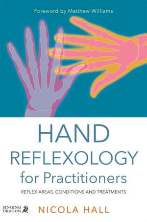 Hand Reflexology for Practitioners de Nicola Hall