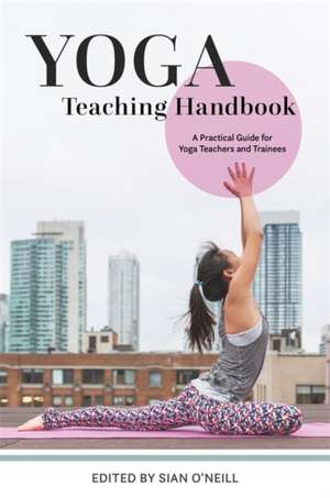 Yoga Teaching Handbook de Sian O'Neill