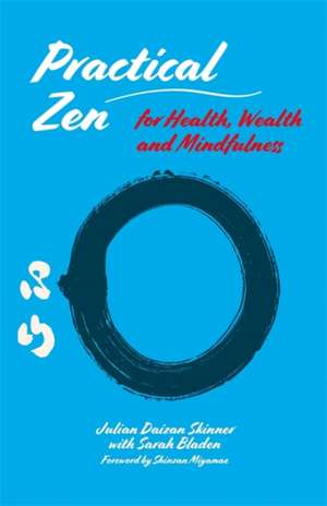 Practical Zen for Health, Wealth and Mindfulness de Julian Daizan Skinner