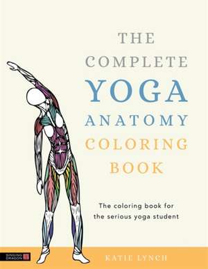 The Complete Yoga Anatomy Coloring Book de Katie Lynch