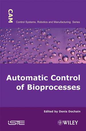 Automatic Control of Bioprocesses de D. Dochain