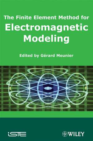 The Finite Element Method for Electromagnetic Modeling de G Meunier