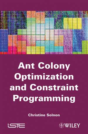 Ant Colony Optimization and Constraint Programming de C Solnon