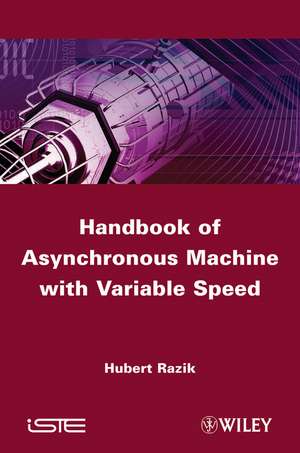 Handbook of Asynchronous Machines with Variable Speed de H Razik