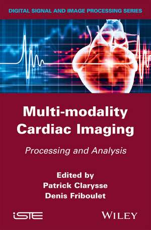 Multi–modality Cardiac Imaging – Processing and Analysis de P Clarysse