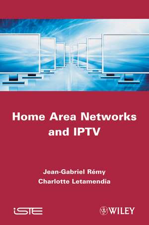 Home Area Networks and IPTV de C Letamendia