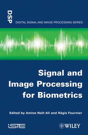 Signal and Image Processing for Biometrics de A Nait–Ali