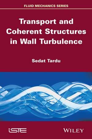 Transport and Coherent Structures in Wall Turbulence de S Tardu