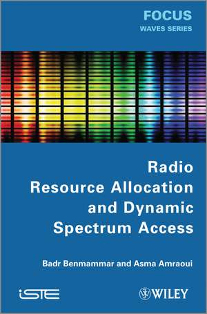 Radio Resource Allocation and Dynamic Spectrum Access de B Benmammar