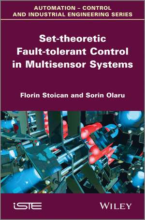 Set–theoretic Fault–tolerant Control in Multisensor Systems de F Stoican