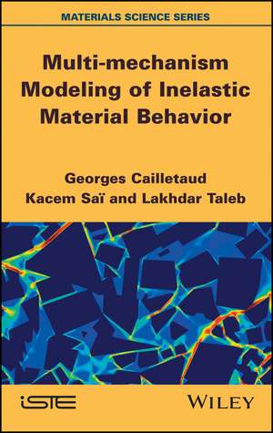 Multi–mechanism Modeling of Inelastic Material Behavior de G Cailletaud