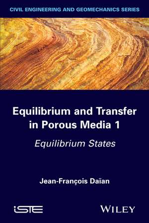 Equilibrium and Transfer in Porous Media 1 – Equilibrium States de JF Daïan