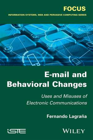 E–mail and Behavioral Changes – Uses and Misuses of Electronic Communications de F Lagrana