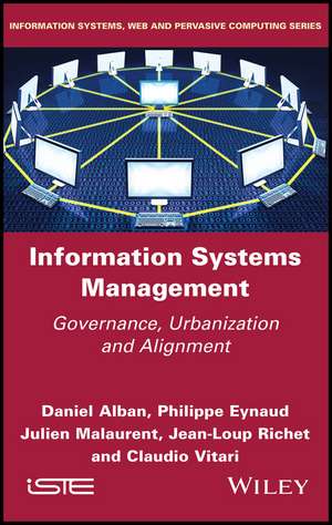 Information Systems Management – Governance, Urbanization and Alignment de D Alban