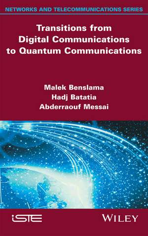 Transitions from Digital Communications to Quantum Communications – Concepts and Prospects de M Benslama