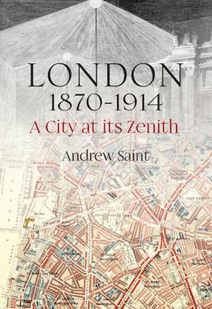 London 1870-1914 de Andrew Saint