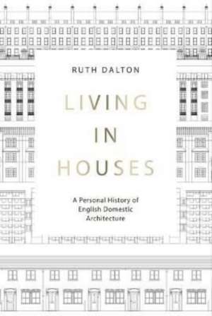 Living in Houses de Ruth Dalton