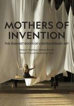 Mothers of Invention de Eleanor Heartney