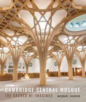 Cambridge Central Mosque de Michael Glover