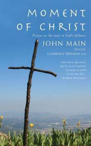 Moment of Christ: Prayer as the Way to God's Fullness de John Main