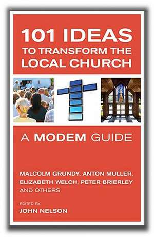 101 Great Ideas for Growing Healthy Churches: A Modem Guide de John Nelson