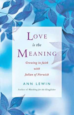 Love Is the Meaning de Ann Lewin