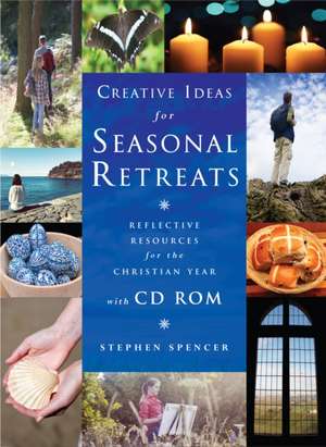 Creative Ideas for Seasonal Retreats de Stephen Spencer