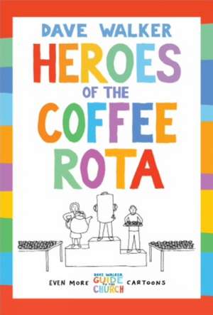 Heroes of the Coffee Rota de Dave Walker