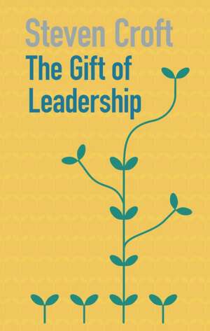 The Gift of Leadership de Steven Croft