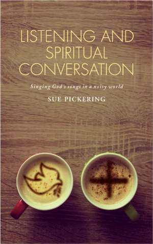 Listening and Spiritual Conversation de Sue Pickering