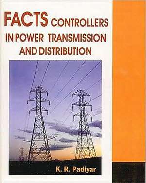 Facts Controllers in Power Transmission and Distribution de K.R. Padiyar