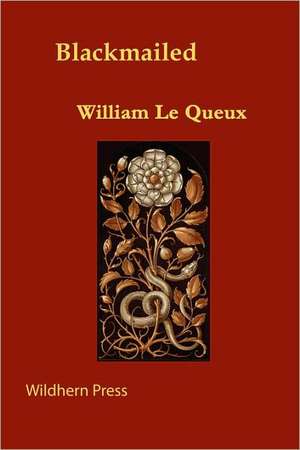 Blackmailed de William Le Queux