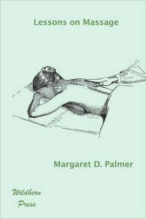 Lessons on Massage (Illustrated Edition) de Margaret D. Palmer