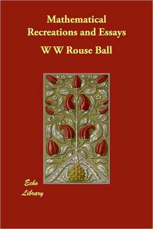 Mathematical Recreations and Essays de W W Rouse Ball