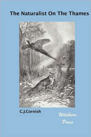 The Naturalist on the Thames (Illustrated Edition) de C. J. Cornish